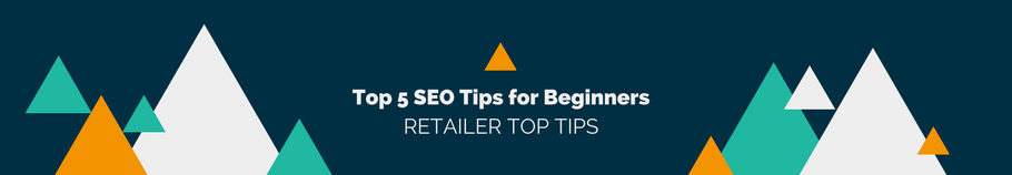 5 Top SEO Tips for Beginners